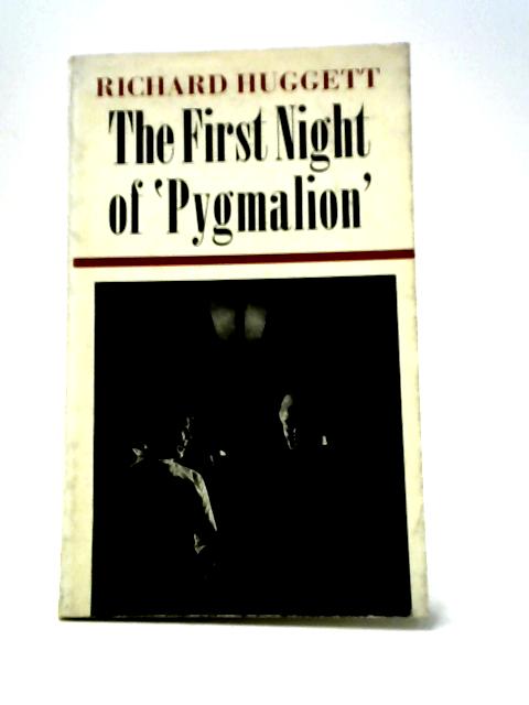 The First Night of 'Pygmalion' By Richard Huggett