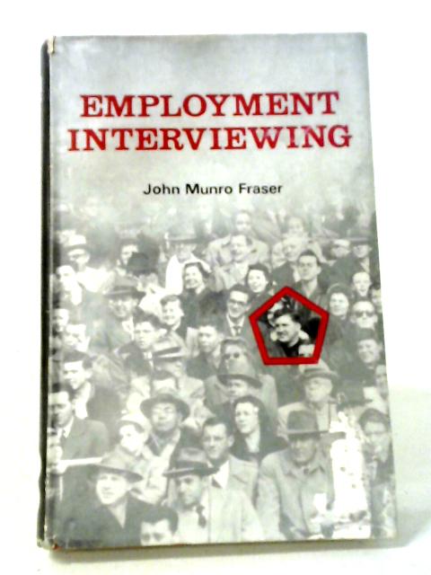 Employment Interviewing By John Munro Fraser