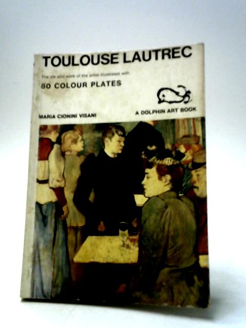 Toulouse Lautrec By Maria Cionini Visani