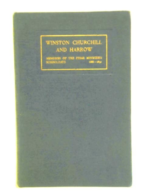 Winston Churchill And Harrow: Memories Of The Prime Ministers Schooldays 1888-1892. By E.D.W. Chaplin