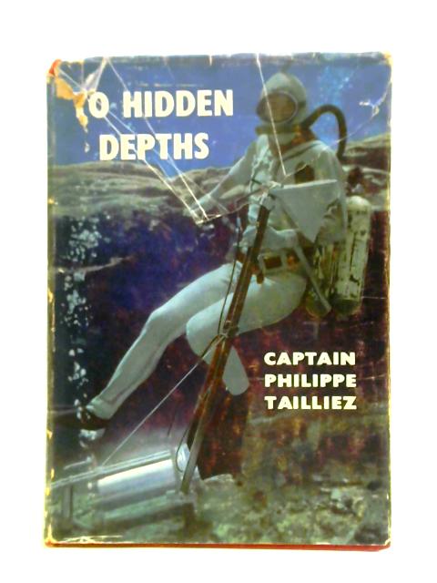 To Hidden Depths von Captain Philippe Tailliez