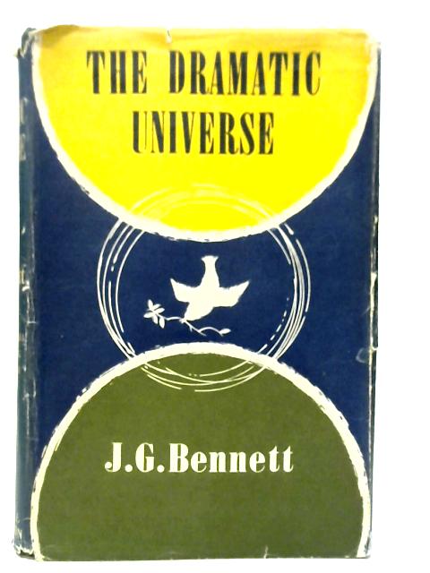 The Dramatic Universe. Volume One: The Foundations of Natural Philosophy von J.G..Bennett