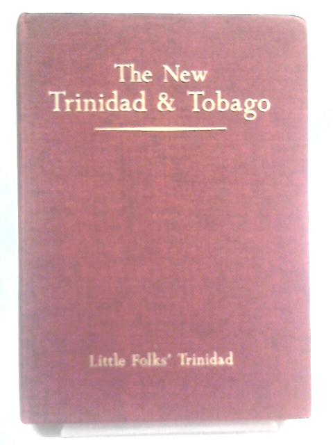 The New Trinidad and Tobago: A descriptive account of the geography and history of Trinidad and Tobago By Joseph A De Suze