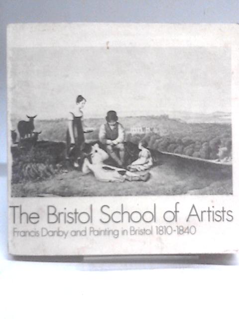The Bristol School Of Artists Francis Danby And Painting In Bristol 1810-1840 par Unstated