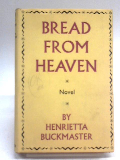 Bread From Heaven By Henrietta Buckmaster