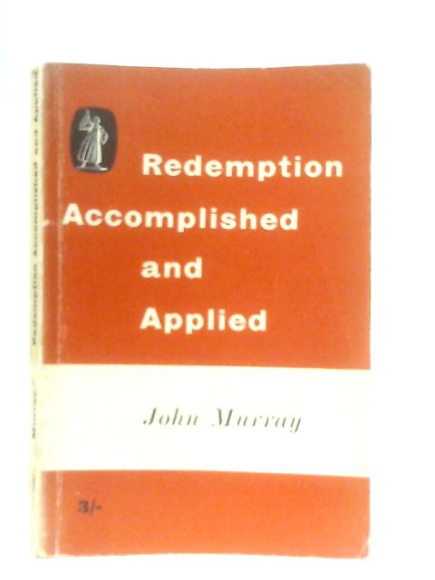 Redemption Accomplished and Applied By John Murray