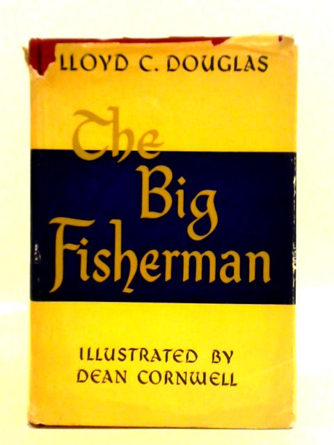 The Big Fisherman By Lloyd C. Douglas