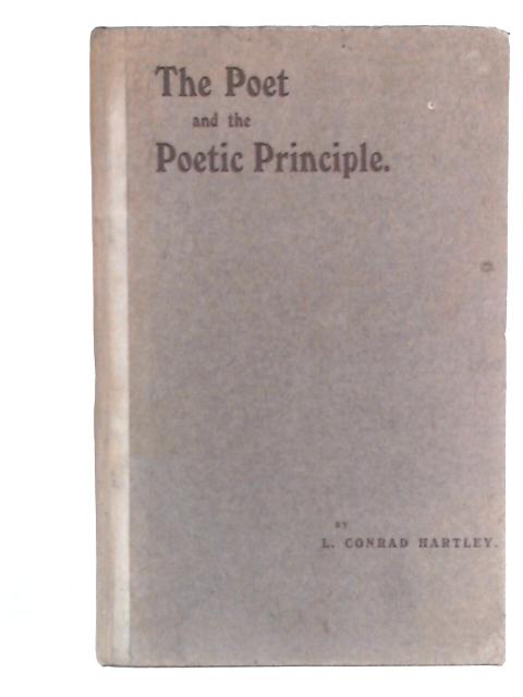 The Poet and the Poetic Principle von L. Conrad Hartley