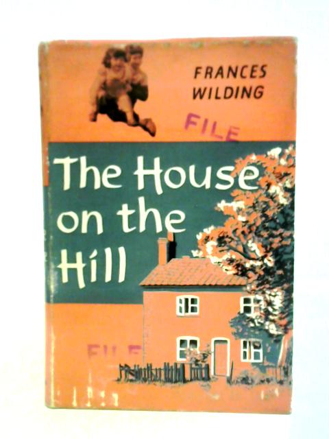 The House On The Hill: A Family Story von Frances Wilding