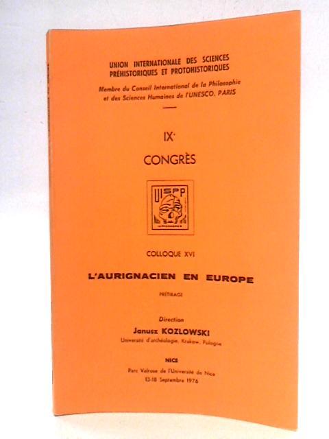 IXe Congres: L'Aurignacien en Europe By Janusz Kozlowski