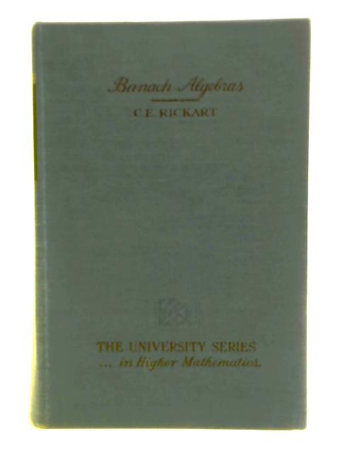 General Theory of Banach Algebras By Charles E. Rickart