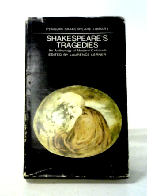 Shakespeare's Tragedies: An Anthology Of Modern Criticism (Sahkespeare Library) By Laurence Lerner