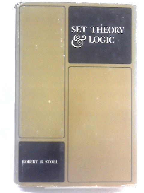 Set Theory And Logic (Series Of Undergraduate Books In Mathematics) von Robert Roth Stoll