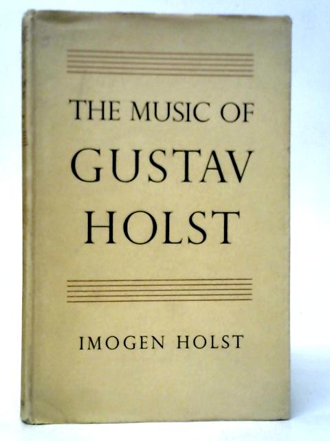 The Music of Gustav Holst von Imogen Holst