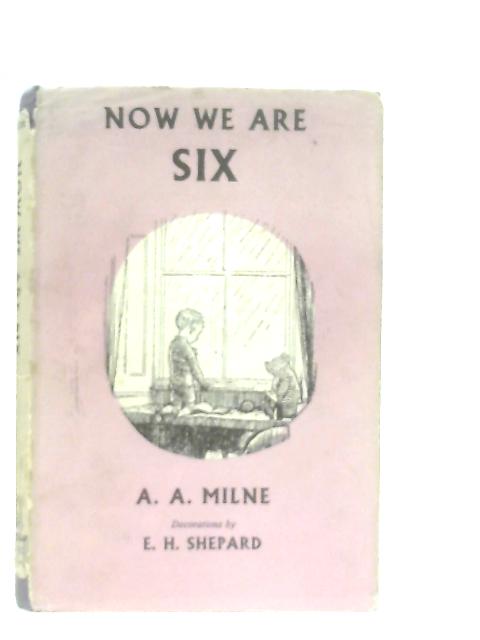 Now We are Six By A. A. Milne