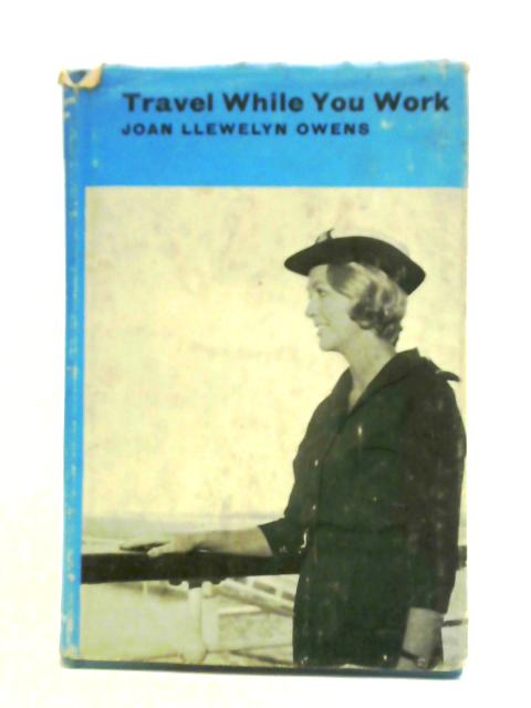 Travel While you Work von Joan Llewelyn Owens