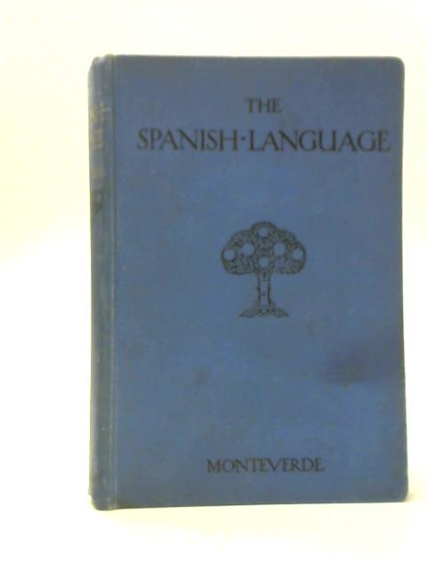 The Spanish Language As Now Spoken And Written von R. D. Monteverde