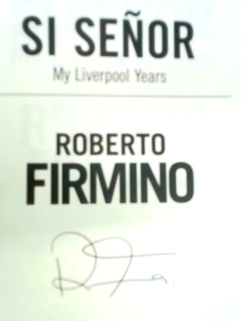 Si Senor: My Liverpool Years By Roberto Firmino