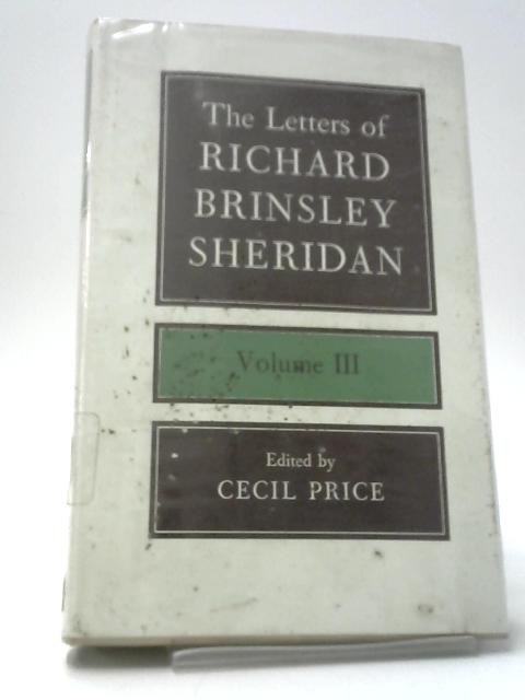 The Letters of Richard Brinsley Sheridan Volume III By Cecil Price