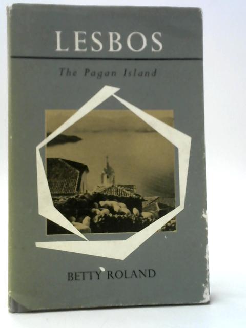 Lesbos: The Pagan Island By Betty Roland