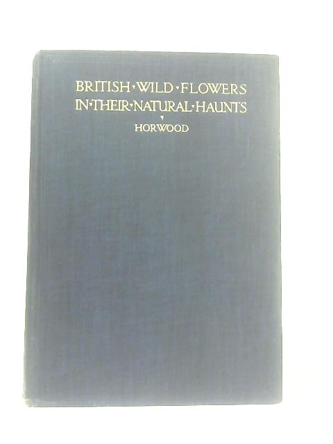 British Wild Flowers in their Natural Haunts, Vol III von A. R. Horwood