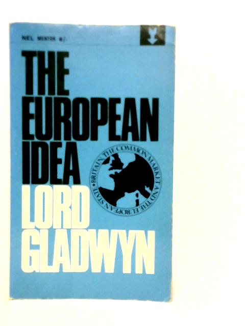 The European Idea von Lord Gladwyn