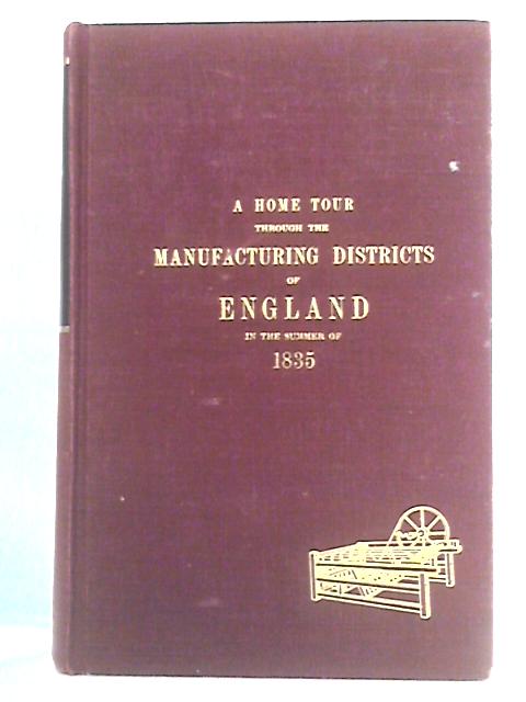 A Home Tour Through the Manufacturing Districts of England in the Summer of 1835 By George Head