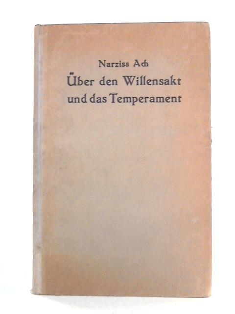 Uber Den Willensakt Und Das Temperament By Narziss Ach