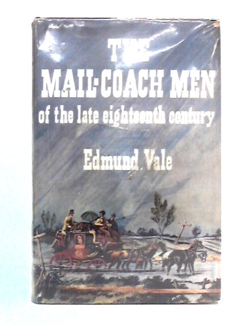 The Mail-Coach Men of the Late Eighteenth Century By Edmund Vale