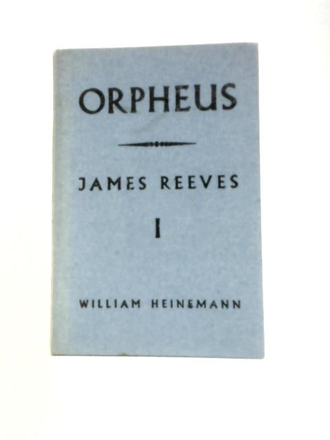 Orpheus. A Junior Anthology of English Poetry. Book One. By James Reeves (Ed.)