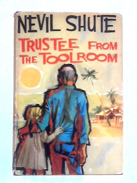 Trustee from the Toolroom By Nevil Shute