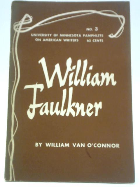 William Faulkner By William Van O'Connor