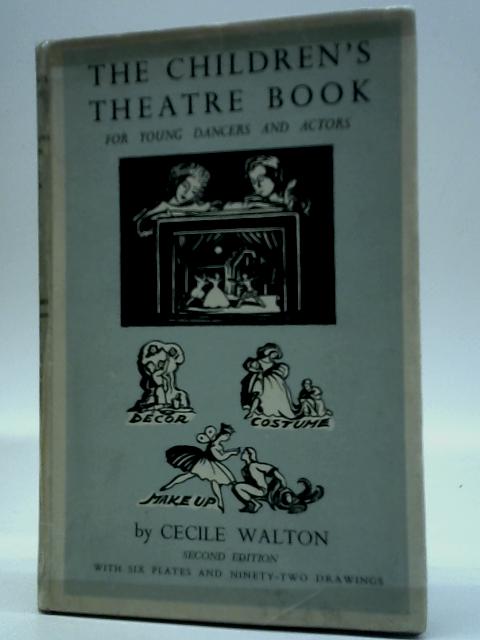 The Children's Theatre Book For Young Actors And Dancers By Cecile Walton