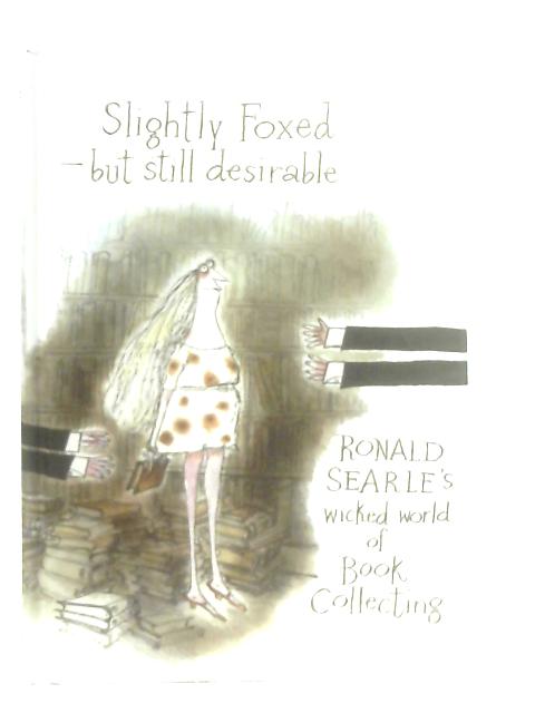 Slightly Foxed - But Still Desirable von Ronald Searle