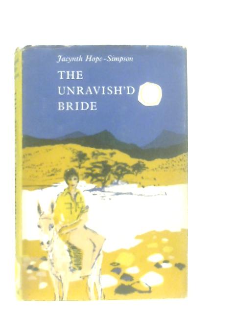 The Unravish'd Bride von Jacynth Hope-Simpson