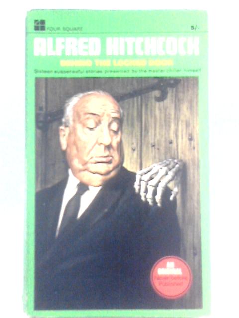 Behind the Locked Door and Other Strange Tales (Four Square books) By Alfred Hitchcock