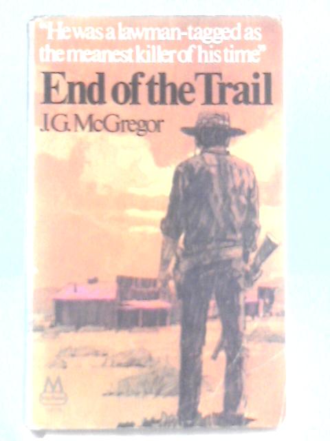 End of the Trail By J. G. McGregor