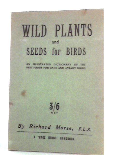 Wild Plants And Seeds For Birds von Richard Morse