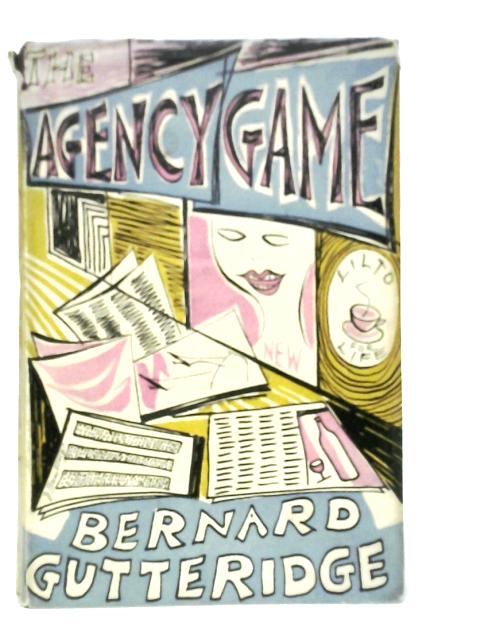 The Agency Game By Bernard Gutteridge