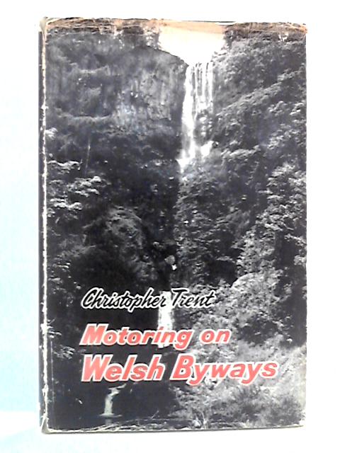 Motoring on Welsh Byways: A Practical Guide for Wayfarers By Christopher Trent