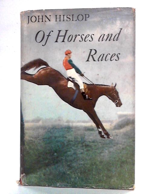 Of Horses and Races By John Hislop