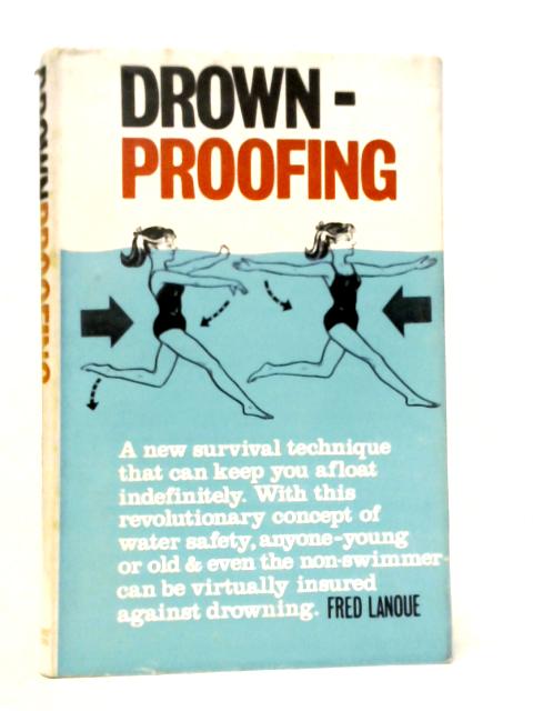 Drownproofing. A New Technique for Water Safety By Fred Lanoue