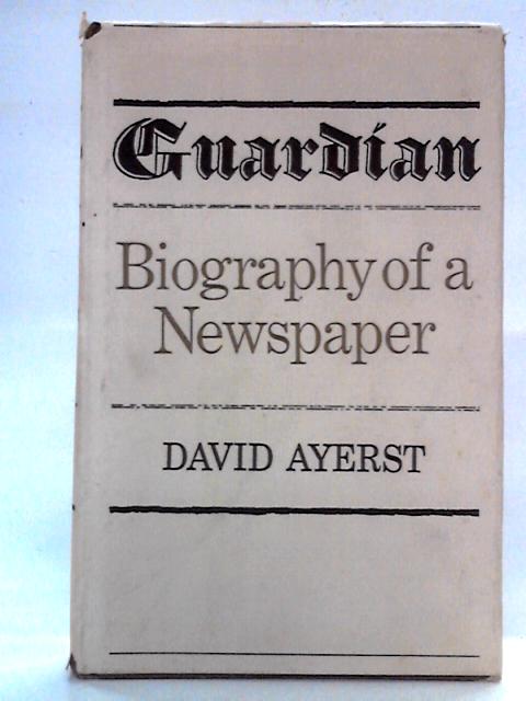 Guardian, Biography of a Newspaper von David Ayerst