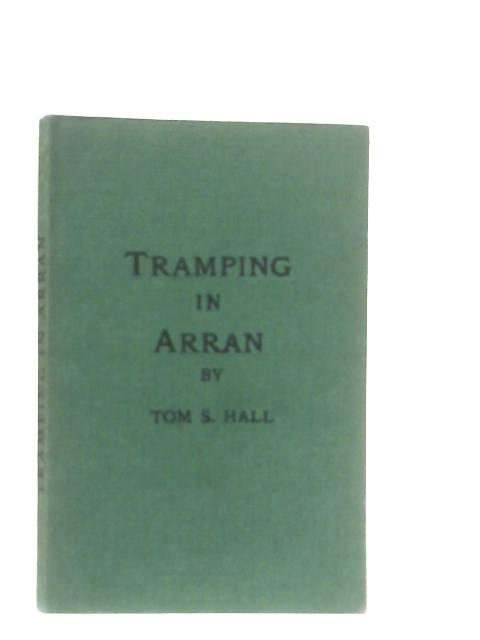 Tramping in Arran By Tom Smith Hall