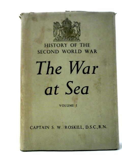 The War at Sea 1939-1945 - Volume I The Defensive By Captain S. W. Roskill
