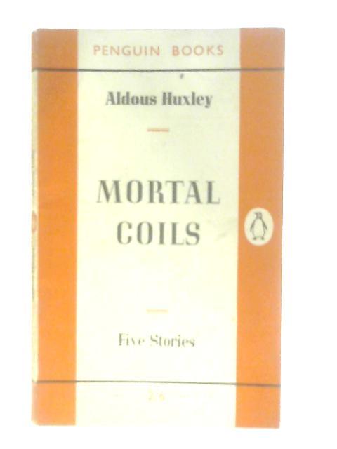 Mortal Coils By Aldous Huxley