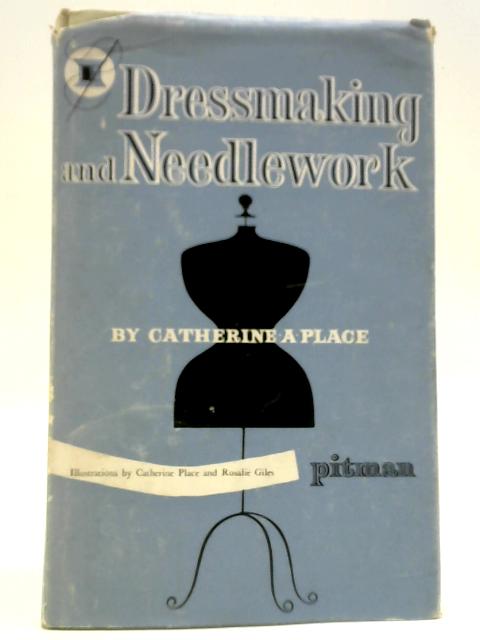 Dressmaking And Needlework von Catherine A. Place