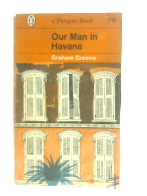 Our Man in Havana By Graham Greene
