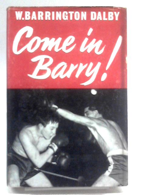 Come in Barry! By W. Barrington Dalby