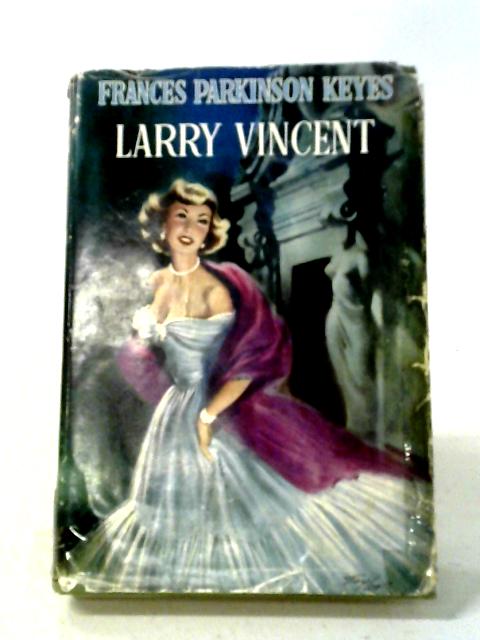 Larry Vincent By Frances Parkinson Keyes